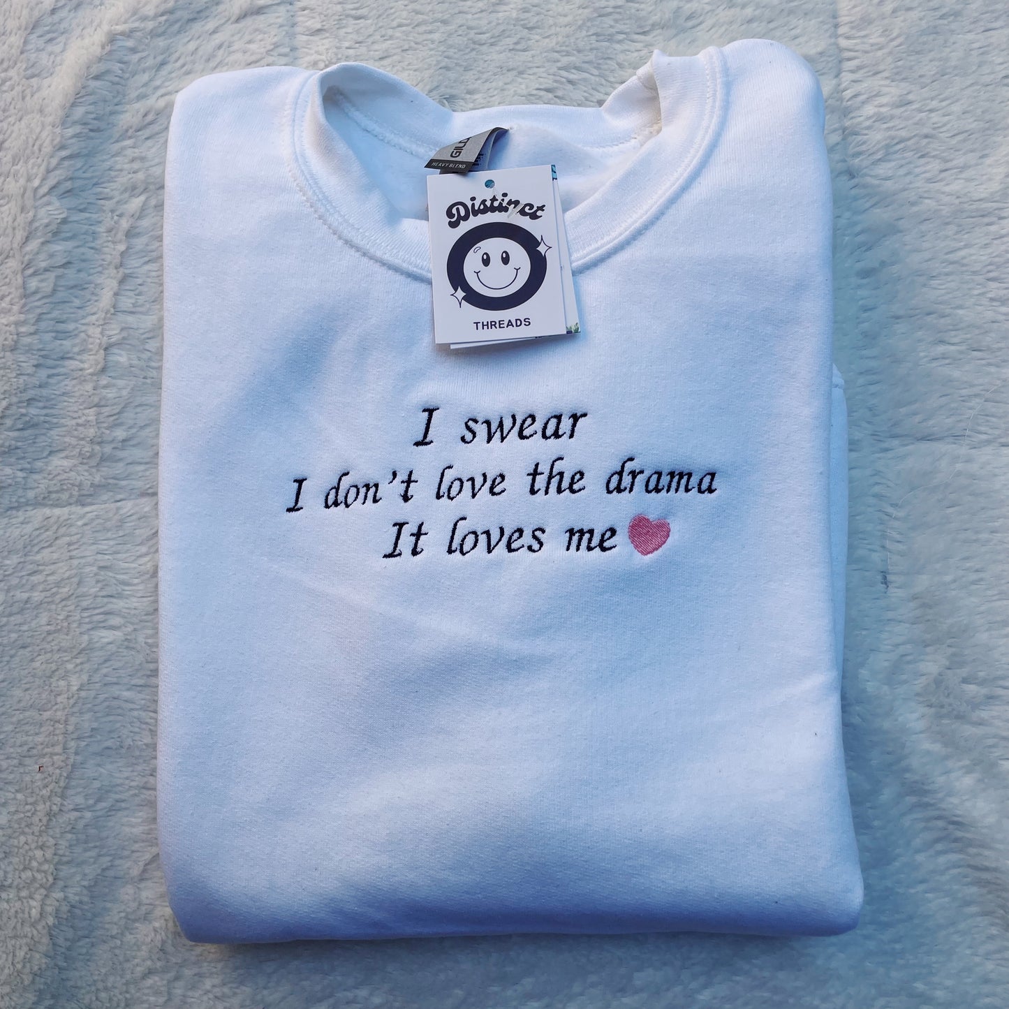 I Swear I Don't Love The Drama It Loves Me Taylor Inspired Embroidered Crewneck Sweatshirt