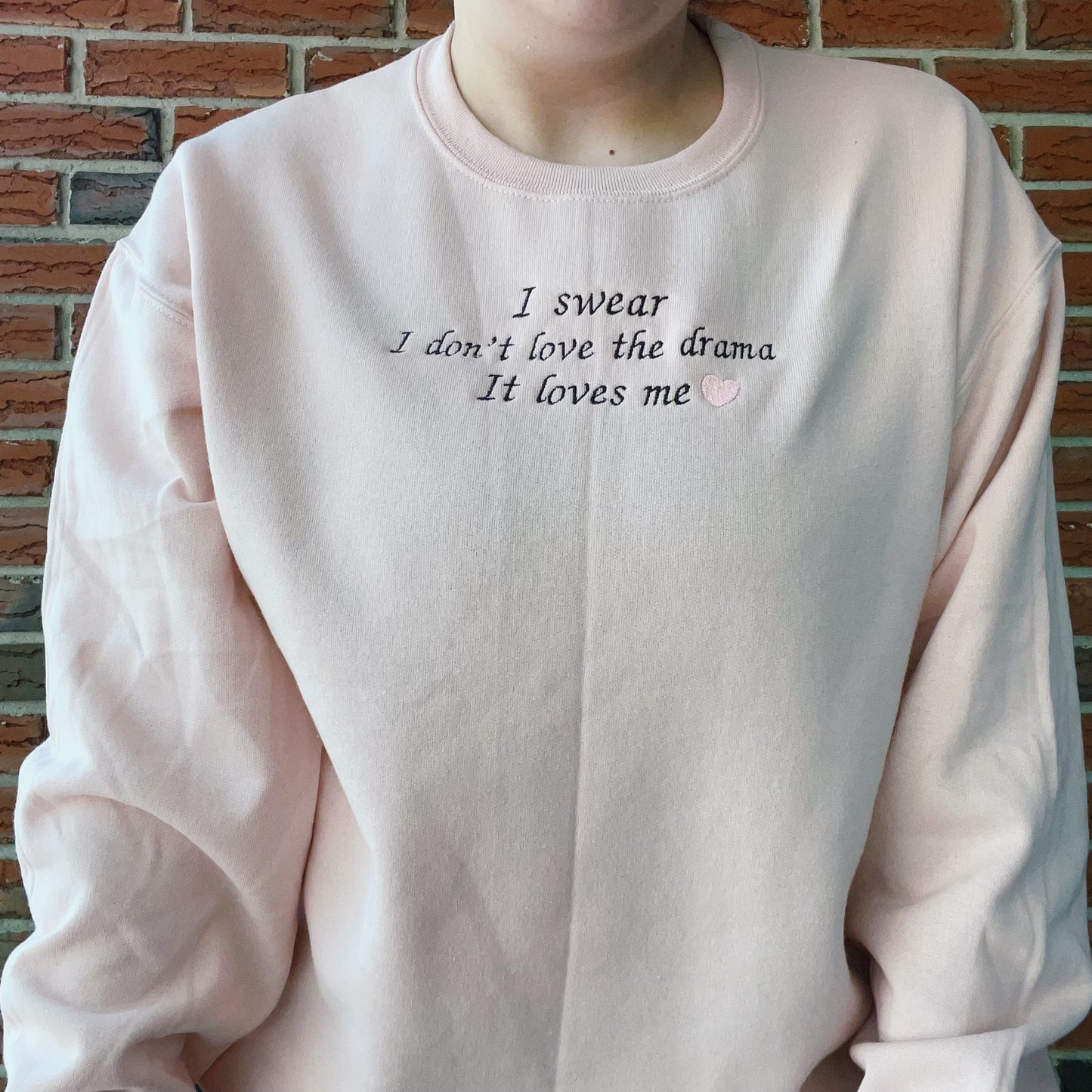 I Swear I Don't Love The Drama It Loves Me Taylor Inspired Embroidered Crewneck Sweatshirt