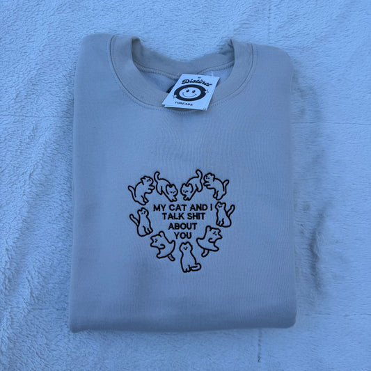 My Cat And I Talk Shit About You Embroidered Crewneck Sweatshirt