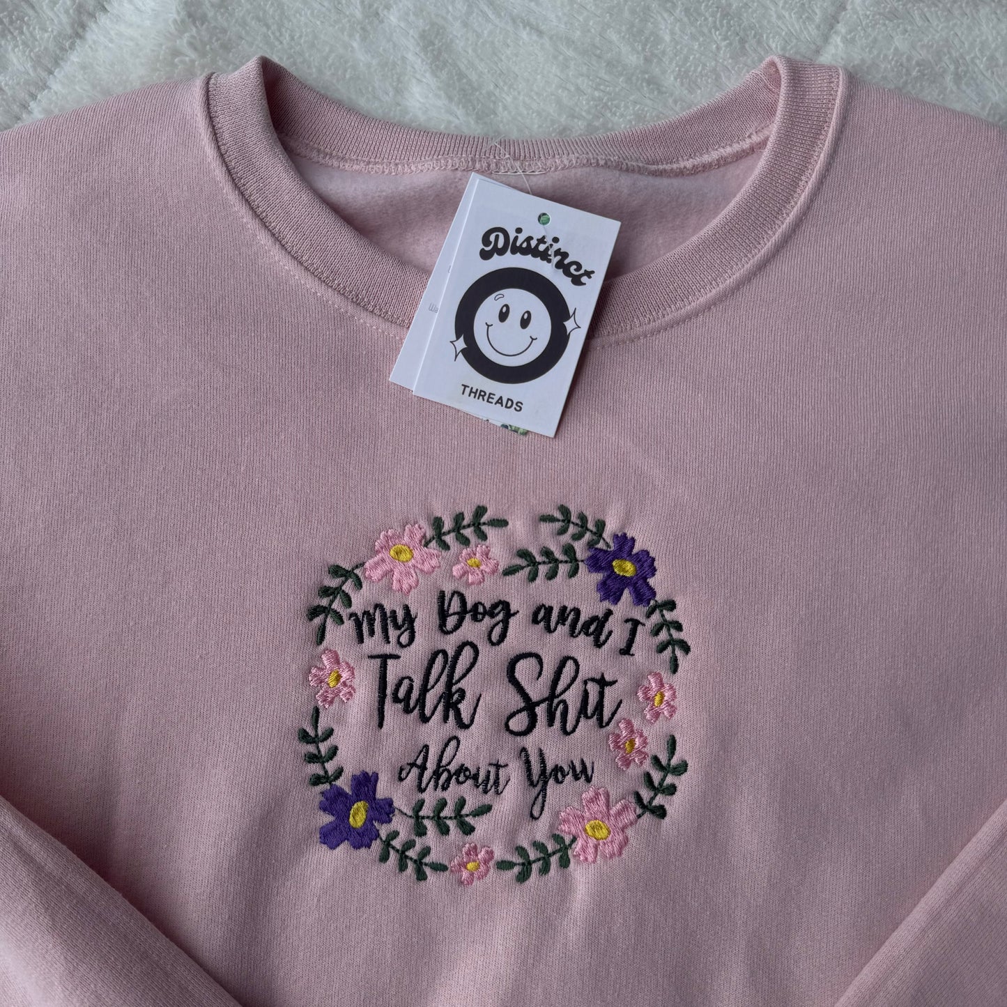 My Dog & I Talk Sh*t About You Ready To Ship Embroidered Crew - Size Large