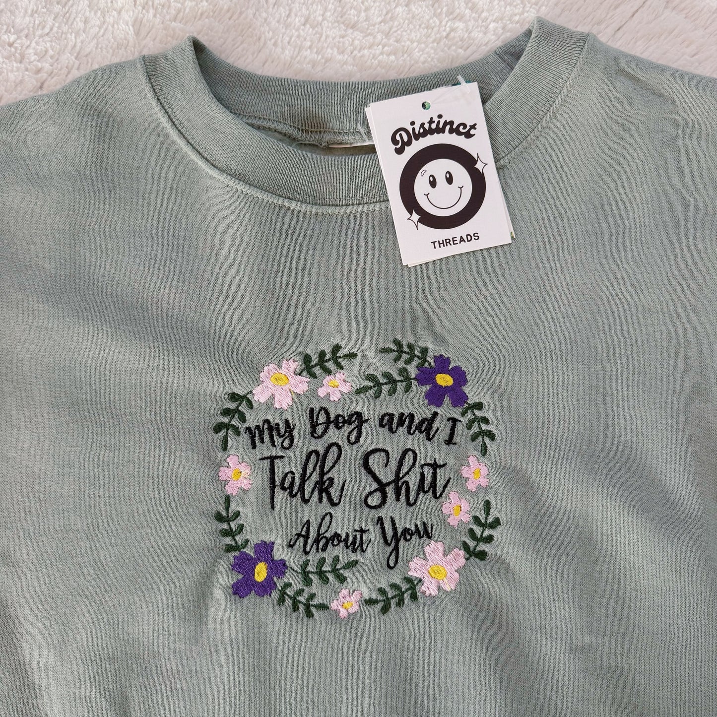 My Dog & I Talk Shit About You Ready To Ship Embroidered Crew - Size Medium