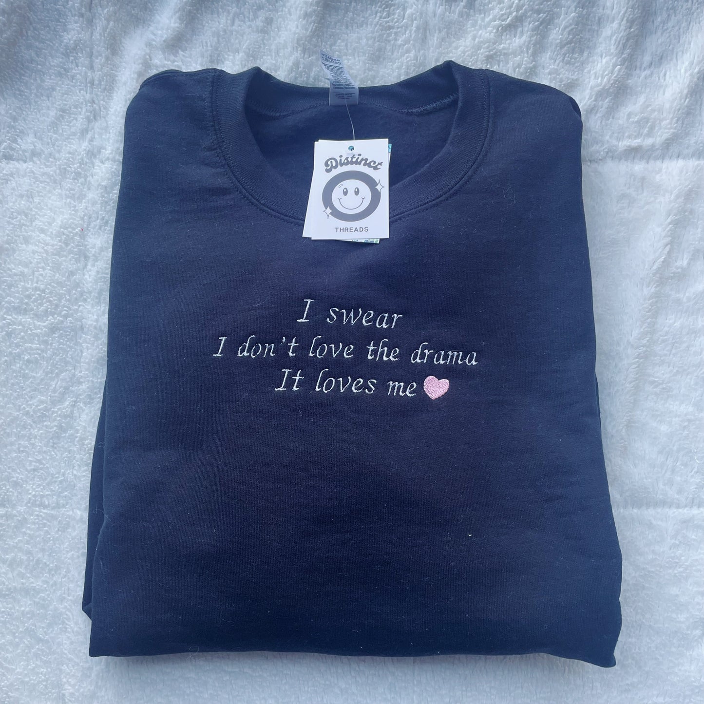 I Swear I Don't Love The Drama It Loves Me Taylor Inspired Embroidered Crewneck Sweatshirt