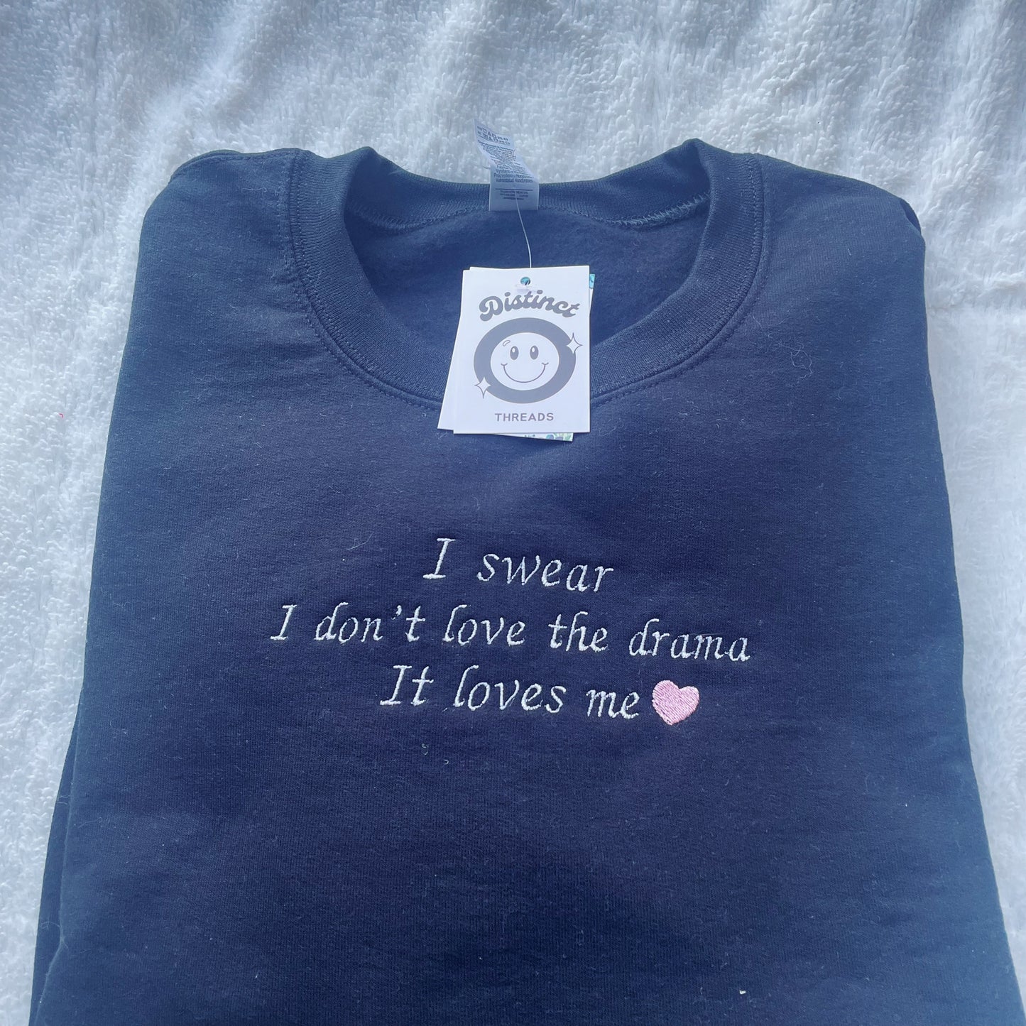 I Swear I Don't Love The Drama It Loves Me Taylor Inspired Embroidered Crewneck Sweatshirt