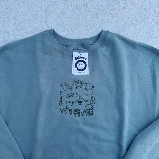 I’ll Be In My Office (Garden) Ready To Ship Embroidered Crew - Size XL