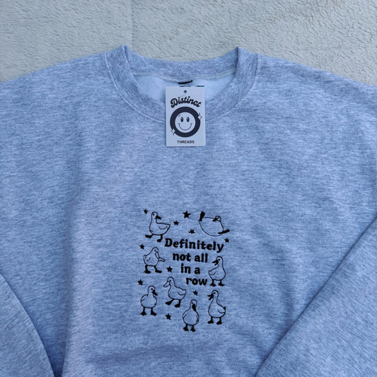 Ducks NOT In A Row Ready To Ship Embroidered Crew - Size Medium