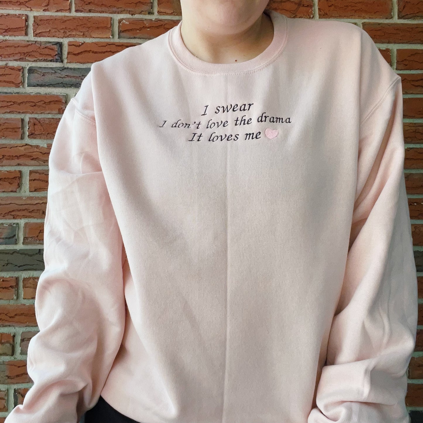 I Swear I Don't Love The Drama It Loves Me Taylor Inspired Embroidered Crewneck Sweatshirt