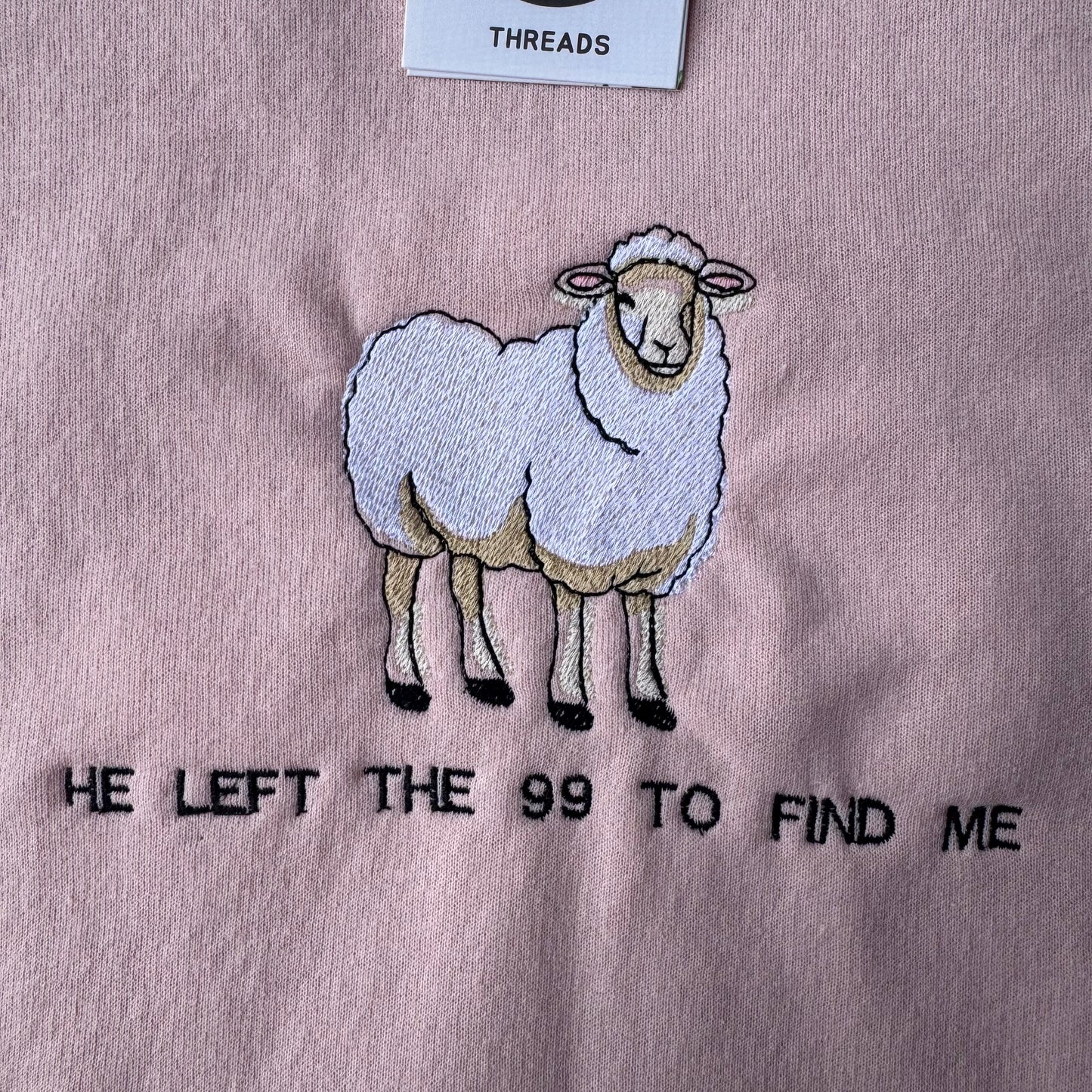 He Left The 99 To Find Me Ready To Ship Embroidered Crew - Size Small