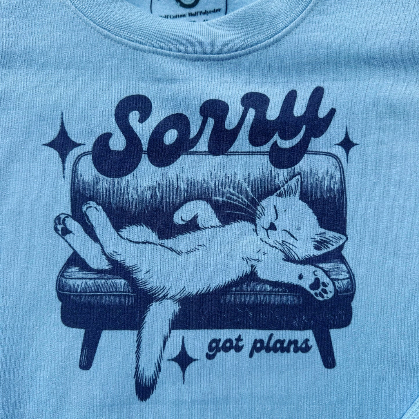 Sorry Got Plans Cat Printed Crew