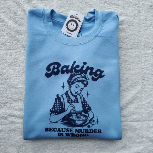 Baking Because Murder Is Wrong Printed Crew