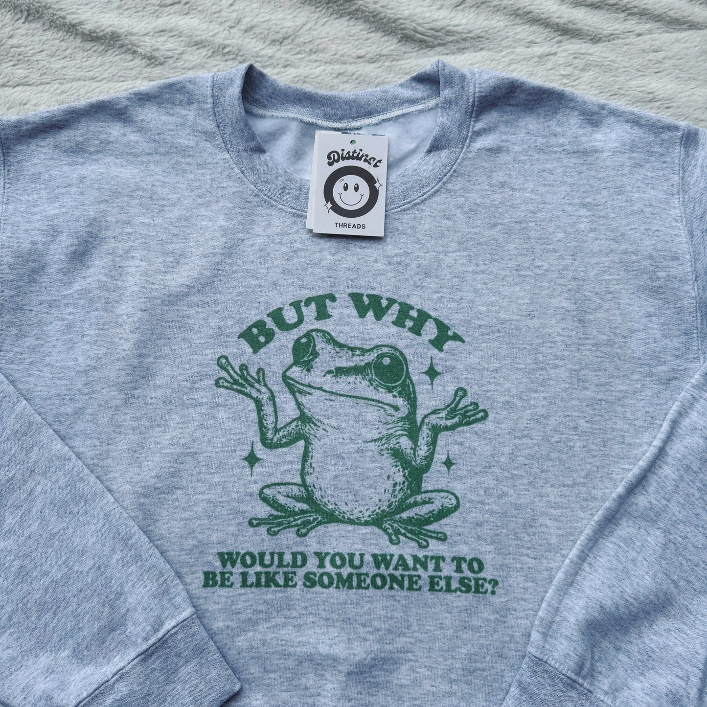 Why Be Like Someone Else Frog Printed Crew