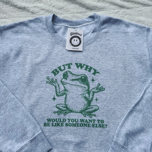 But Why Be Someone Else Frog Ready To Ship Printed Crew - Size Small