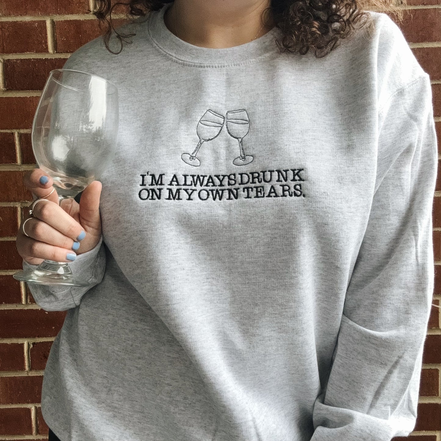 I'm Always Drunk On My Own Tears Taylor Inspired Embroidered Crewneck Sweatshirt