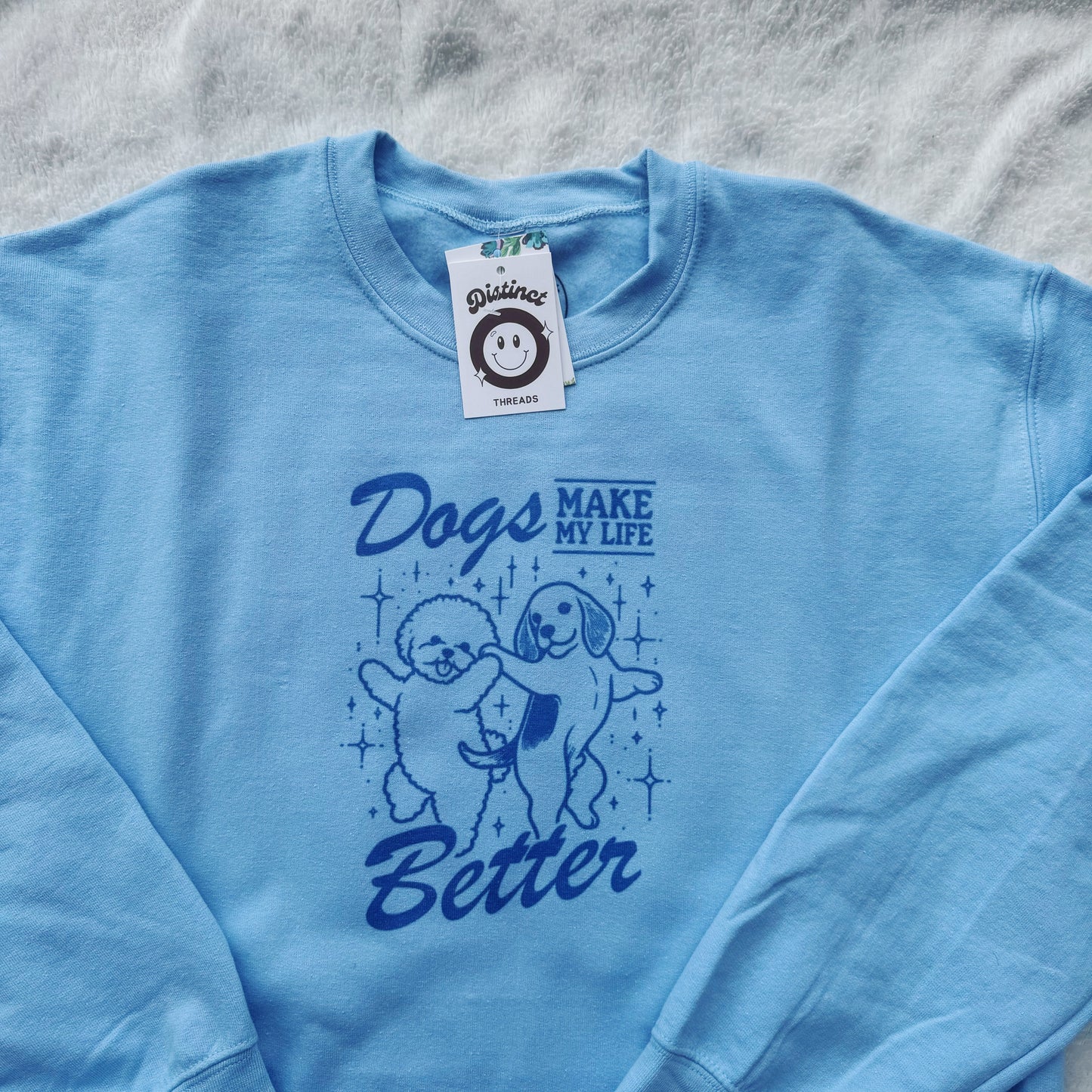 Dogs Make My Life Better Ready To Ship Printed Crew - Size Medium