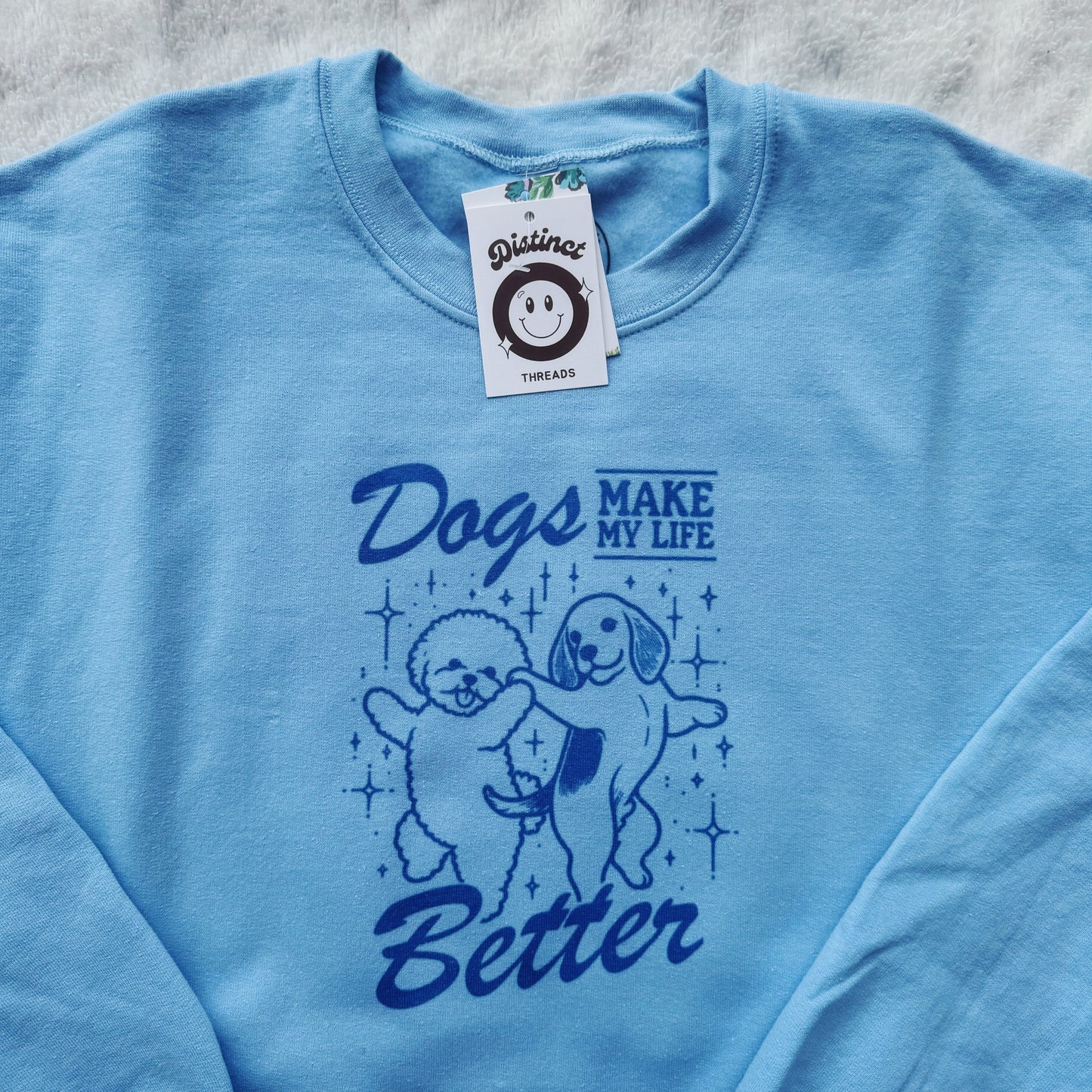 Dogs Make My Life Better Ready To Ship Printed Crew - Size Medium