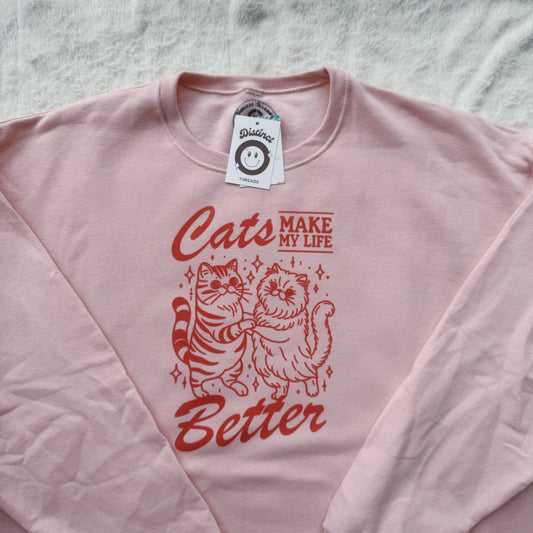 Cats Make My Life Better Ready To Ship Printed Crew - Size XL