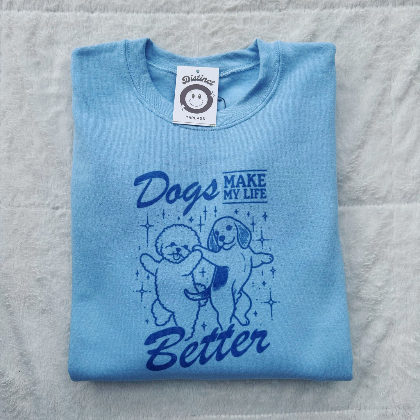 Dogs Make My Life Better Printed Crew