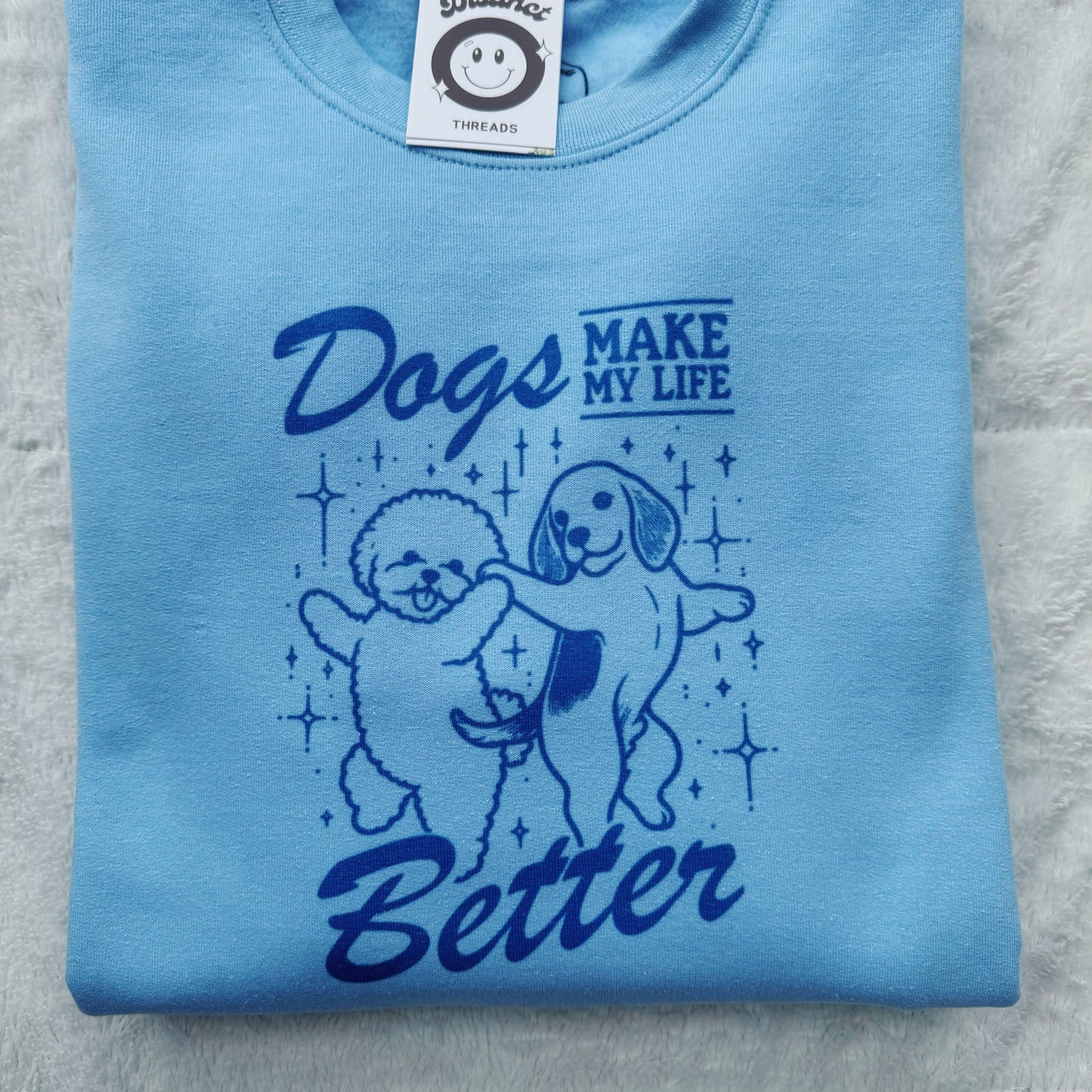 Dogs Make My Life Better Printed Crew