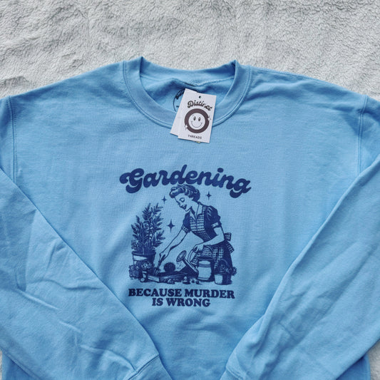 Gardening Because Murder Is Wrong Ready To Ship Printed Crew - Size Medium