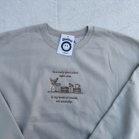 I’m In A Good Place (In My Book) Ready To Ship Embroidered Crew - Size Large