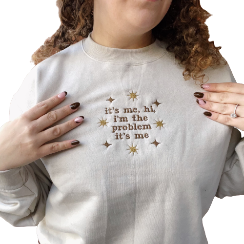 It's Me, Hi, I'm The Problem It's Me Taylor Inspired Embroidered Crewneck Sweatshirt