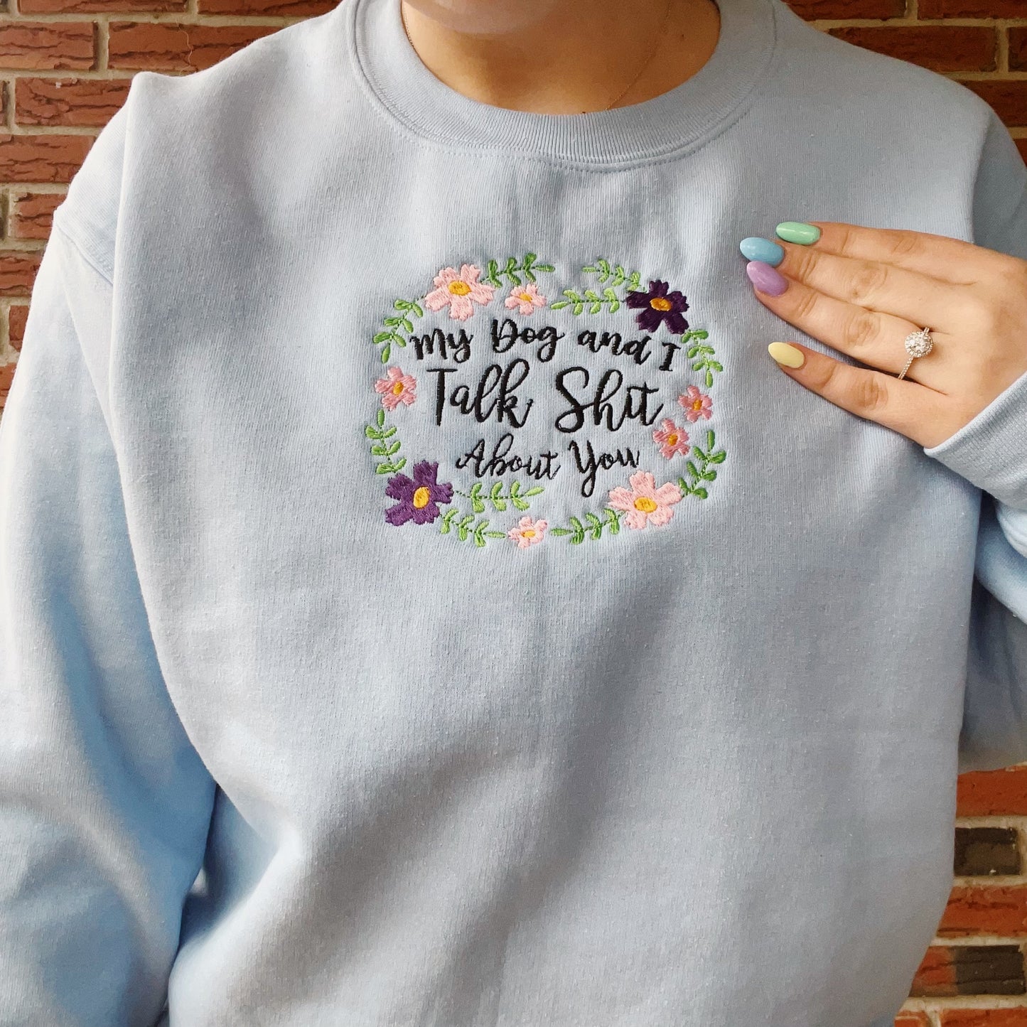 My Dog And I Talk Shit About You Embroidered Crewneck Sweatshirt